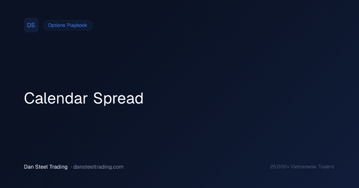 Calendar Spread — Trade Theta Differential Giữa Hai Expirations